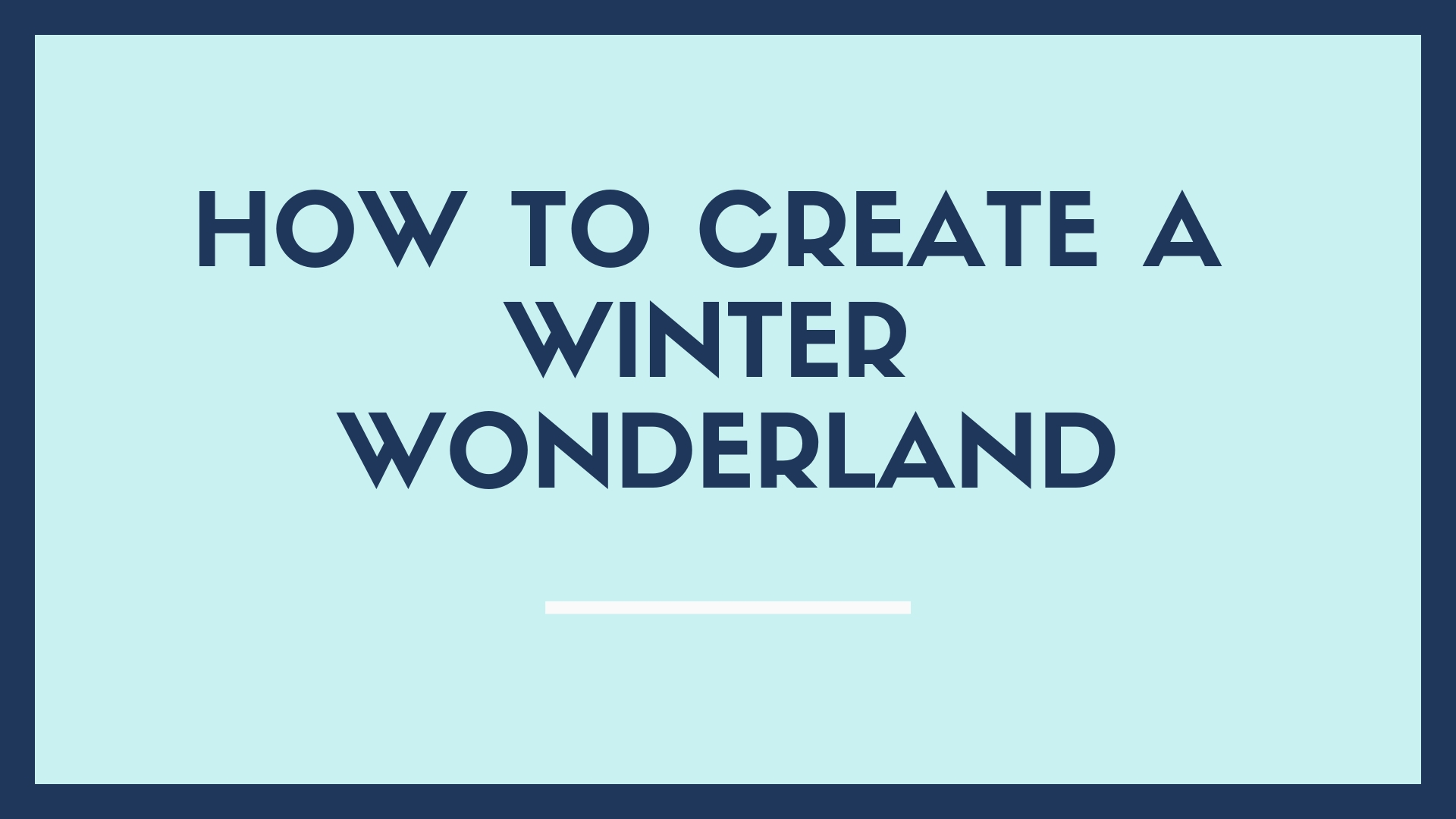 How to Create a Winter Wonderland